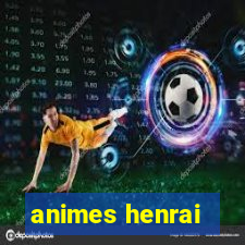 animes henrai